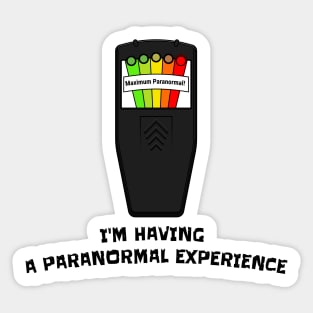 I'm Having a Paranormal Experience Sticker